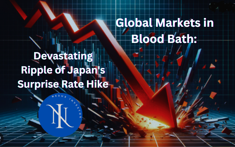 You are currently viewing Global Market Blood Bath: Devastating Ripple of Japan’s Surprise Rate Hike